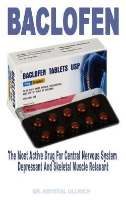 Baclofen: The Most Active Drug for Central Nervous System Depressant and Skeletal Muscle Relaxant
