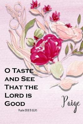 Paige: O Taste and See That the Lord Is Good: Christian Journal with Bible Topics and Verses