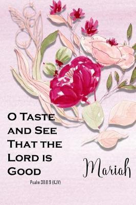 Mariah: O Taste and See That the Lord Is Good: Christian Journal with Bible Topics and Verses
