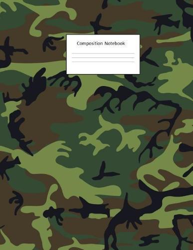 Composition Notebook: Camo Cover: Wide Ruled: 100 Pages: 8.5 X 11