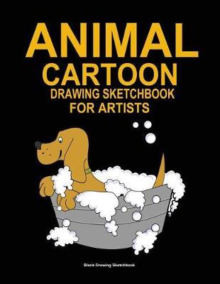 Animal cartoon drawing sketchbook for artists: Blank 120 pages 8.5x 11 sketchbook
