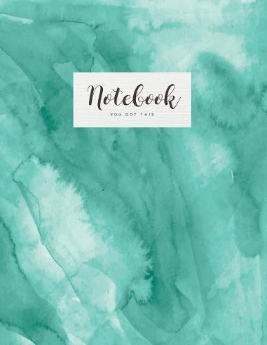 Notebook: Beautiful blue/green watercolor You got this ★ School supplies ★ Personal diary ★ Office notes 8.5 x 11 - big notebook 150 pages College ruled