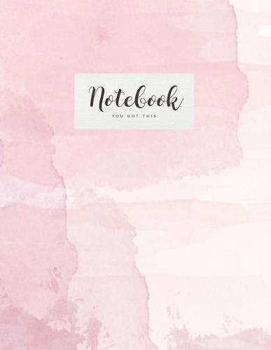 Notebook: Beautiful blush pink watercolor You got this ★ School supplies ★ Personal diary ★ Office notes 8.5 x 11 - big notebook 150 pages College ruled