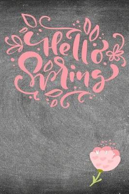 Hello Spring: Modern Floral Design Journal/Notebook to Write in with Lined and Blank Pages Including 100 Positive Prompts to Help You Relieve Stress and Anxiety