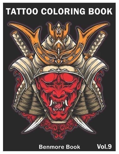 Tattoo Coloring Book: An Adult Coloring Book with Awesome and Relaxing Tattoo Designs for Men and Women Coloring Pages Volume 9