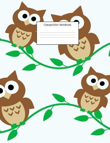 Composition Notebook: Owl: Wide Ruled: 100 Pages: 8.5 X 11