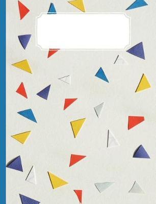 Colored Triangles Composition Book: A Great Composition Book for All Your Arts and Crafts Designs and Notes!