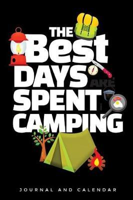 The Best Days Are Spent Camping: Blank Lined Journal with Calendar for Campers