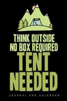 Think Outside No Box Required Tent Needed: Blank Lined Journal with Calendar for Campers