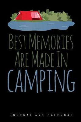 Best Memories Are Made in Camping: Blank Lined Journal with Calendar for Campers