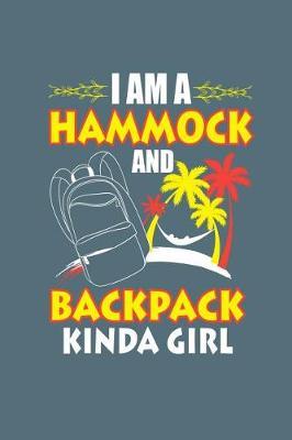 I Am a Hammock and Backpack Kinda Girl: 6 X 9 120 Pages Blank Lined Notebook. Family RV Camping Journal Trailer Camping and Outdoor Adventure Diary