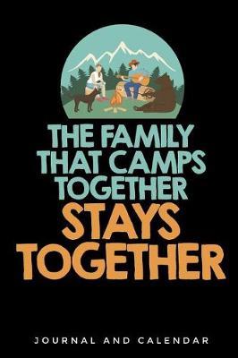 The Family That Camps Together Stay Together: Blank Lined Journal with Calendar for Campers