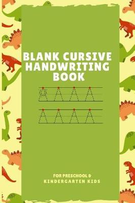 Blank Cursive Handwriting Book: For Preschool & Kindergarten Kids