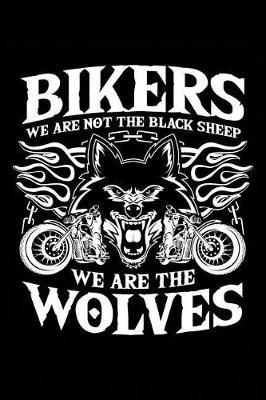 Bikers - Wolves, Not Sheep: Notebook for Biker Biker Motorcyclist Motor-Bike 6x9 in Dotted Bullet Journal
