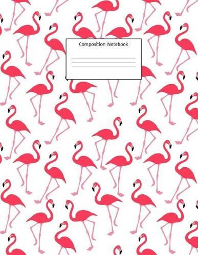 Composition Notebook: Pink Flamingo Pattern: Wide Ruled: 100 Pages: 8.5 X 11