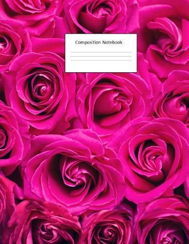 Composition Notebook: Pink Roses Pattern: Wide Ruled: 100 Pages: 8.5 X 11