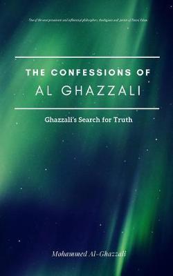 The Confessions of Al Ghazzali: Ghazzali's Search for Truth