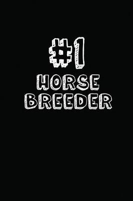 #1 Horse Breeder: Blank Lined Composition Notebook Journals to Write in