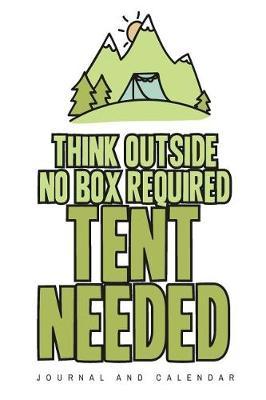 Think Outside No Box Required Tent Needed: Blank Lined Journal with Calendar for Campers