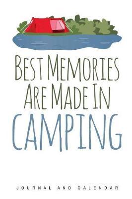 Best Memories Are Made in Camping: Blank Lined Journal with Calendar for Campers