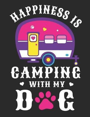 Happiness Is Camping with My Dog: Camping Notebook 100 Pages Wide Ruled Paper