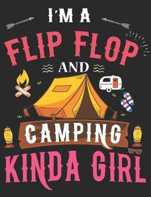I'm a Camping and Flip Flop Kinda Girl: Camping Notebook 100 Pages Blank Lined Paper