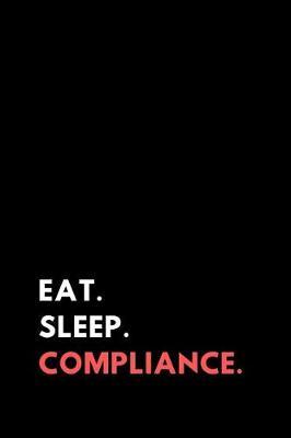 Eat Sleep Compliance: A Compliance Management Journal