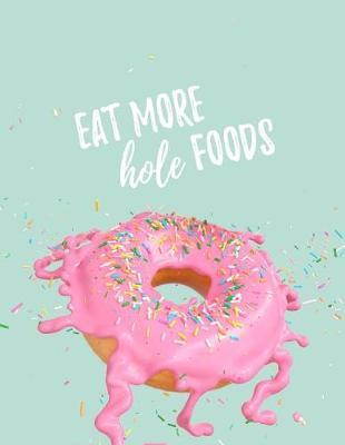 Eat More Hole Foods: Lined A4 Notebook - Pastel Donut Design