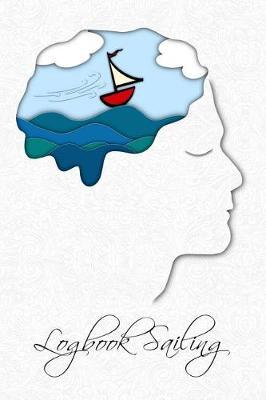 Logbook Sailing: The Sailing Adventure Logbook for Fur Seals or All Who Want to Learn to Sail. My Sailing Diary
