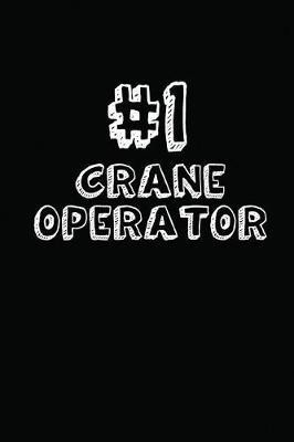 #1 Crane Operator: Blank Lined Composition Notebook Journals to Write in