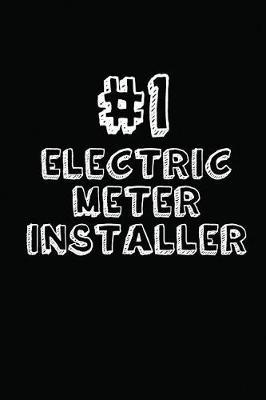 #1 Electric Meter Installer: Blank Lined Composition Notebook Journals to Write in