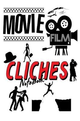 Movie Film Cliches Notebook: Inspirational Journal, Planner, Guided, 6x9 Pocket Size, Work Book