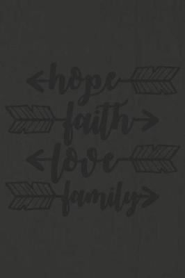 Hope Faith Love Family: A Daily Prayer Journal Notebook to Write In, with Matte Soft Cover. Blank Lined Pages for Thoughts, Prayers, Devotions and Thanks, for Women or Men