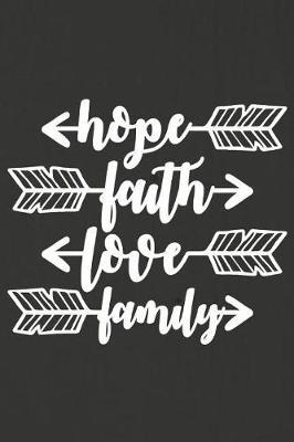 Hope Faith Love Family: A Daily Prayer Journal Notebook to Write In, with Matte Soft Cover. Blank Lined Pages for Thoughts, Prayers, Devotions and Thanks, for Women or Men