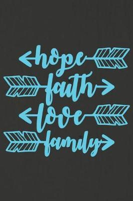 Hope Faith Love Family: A Daily Prayer Journal Notebook to Write In, with Matte Soft Cover. Blank Lined Pages for Thoughts, Prayers, Devotions and Thanks, for Women or Men