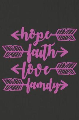 Hope Faith Love Family: A Daily Prayer Journal Notebook to Write In, with Matte Soft Cover. Blank Lined Pages for Thoughts, Prayers, Devotions and Thanks, for Women or Men