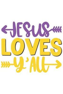 Jesus Loves Y'All: A Daily Prayer Journal Notebook to Write In, with Matte Soft Cover. Blank Lined Pages for Thoughts, Prayers, Devotions and Thanks, for Women or Men