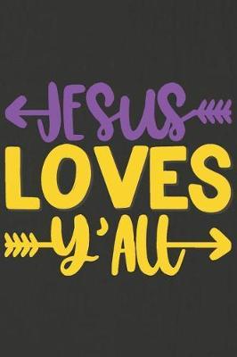 Jesus Loves Y'All: A Daily Prayer Journal Notebook to Write In, with Matte Soft Cover. Blank Lined Pages for Thoughts, Prayers, Devotions and Thanks, for Women or Men