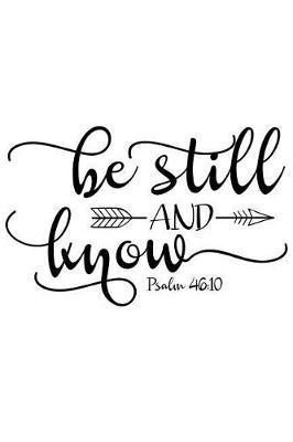 Be Still and Know Psalm, 46.10: A Daily Prayer Journal Notebook to Write In, with Matte Soft Cover. Blank Lined Pages for Thoughts, Prayers, Devotions and Thanks, for Women or Men