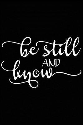 Be Still and Know: A Daily Prayer Journal Notebook to Write In, with Matte Soft Cover. Blank Lined Pages for Thoughts, Prayers, Devotions and Thanks, for Women or Men