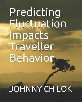 Predicting Fluctuation Impacts Traveller Behavior