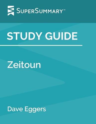 Study Guide: Zeitoun by Dave Eggers (SuperSummary)