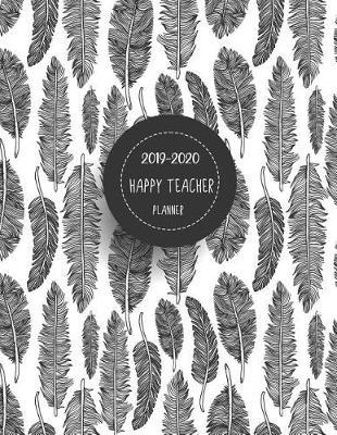 2019-2020 Happy Teacher Planner: Academic Lesson Plan Book and Record Book for Teacher Planning 2 Year Planner