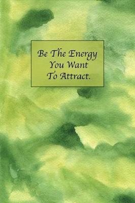 Be the Energy You Want to Attract: Sketchbook for Artist Funky Novelty Gift for Art Lovers, Small Blank Sketch Book