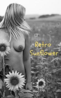 Retro Sunflowers Notebook: Body Atr Journal (Notebook, Diary), Simple Art Notebook, Sunflower Notebook, Spring and Summer Notebook / Graph Paper Notebook, 5 X 8, 100 Pages