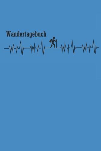 Wandertagebuch: Fur Gipfelsturmer Wander Tagebuch Berg Planer 6x9 Liniert
