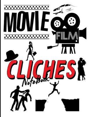 Movie Film Cliches Notebook: A4 Inspirational Journal, Planner, Guided, Work Book