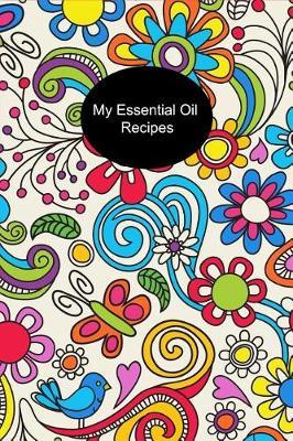 My Essential Oil Recipes: Beautiful Boho Floral Record Your Favorite Essential Oil Recipes Aromatherapy & Diffuser, Natural Medicine Essential Oil Blends