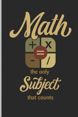 Math the Only Subject That Counts: Blank Lined Journal Notebook, 108 Pages, Soft Matte Cover, 6 X 9