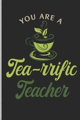 You Are a Tea-Rrific Teacher: Blank Lined Journal Notebook, 108 Pages, Soft Matte Cover, 6 X 9